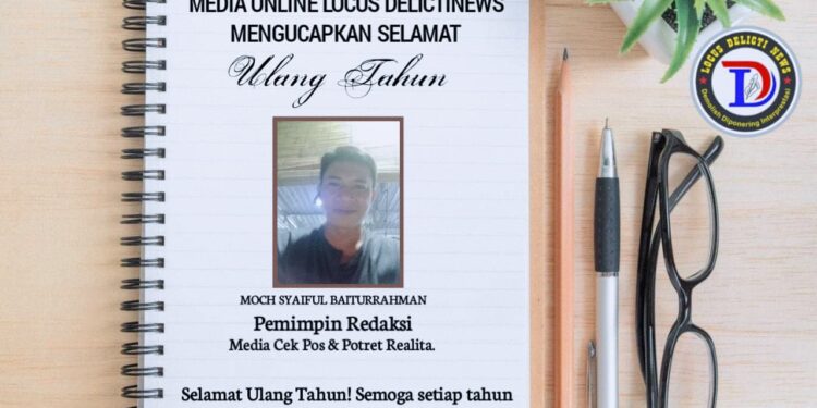Abdul Munif Pimpinan Redaksi Locus Delicti News Mengucapkan Selamat Ulang Tahun Buat Moch Saiful Baiturrahman